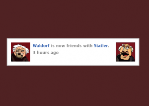 101 waldorf is now friends with statler