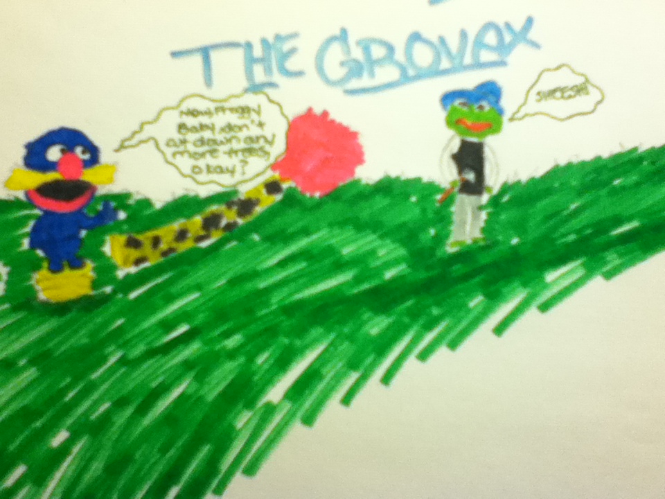 Grovax: "Now, Froggy Baby, please dont cut down anymore truffula trees, okay?" Once-Ler the Frog: "SHEESH!"