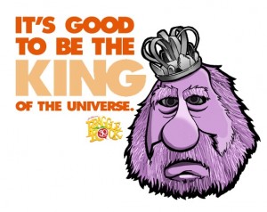 100 it's good to be the king of the universe