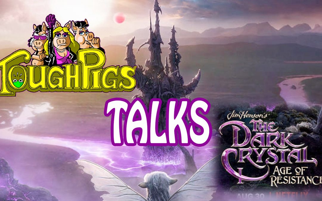 Tough Talk – The Dark Crystal: Age of Resistance