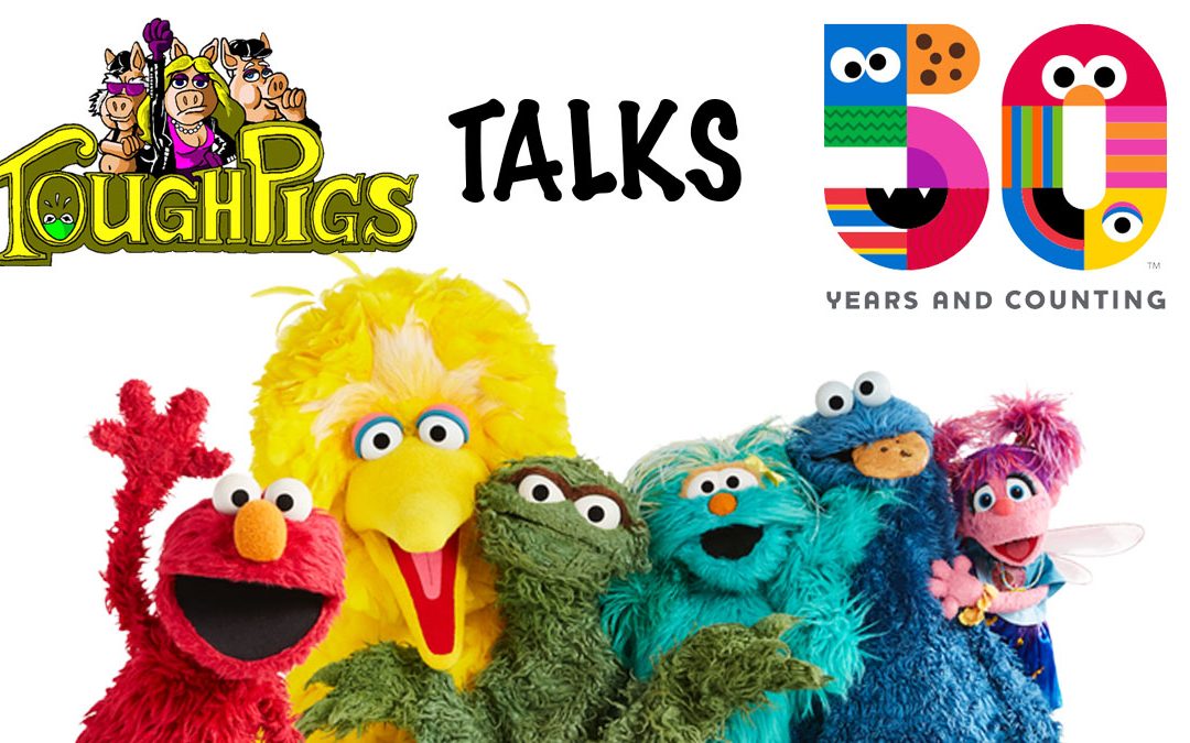 Tough Talk – Sesame Street’s 50th Anniversary