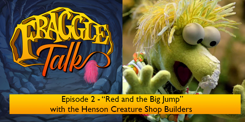 Fraggle Talk Episode 2 – Red and the Big Jump