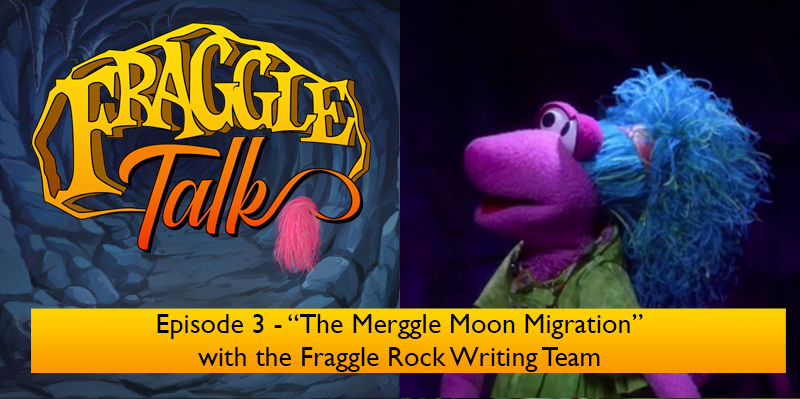 Fraggle Talk Episode 3 – The Merggle Moon Migration