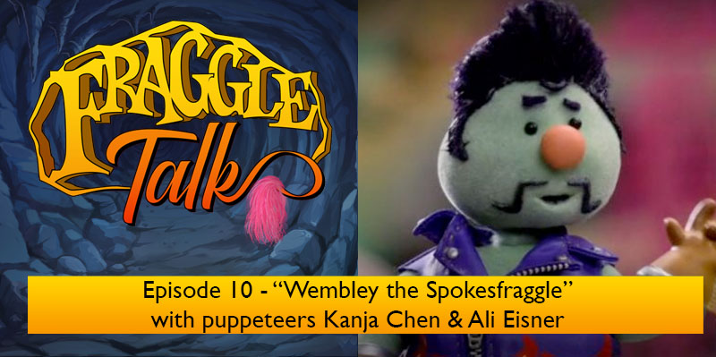 Fraggle Talk Episode 10 – Wembley the Spokesfraggle