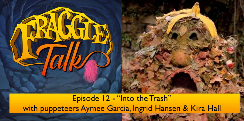 Fraggle Talk Episode 12 – Into the Trash