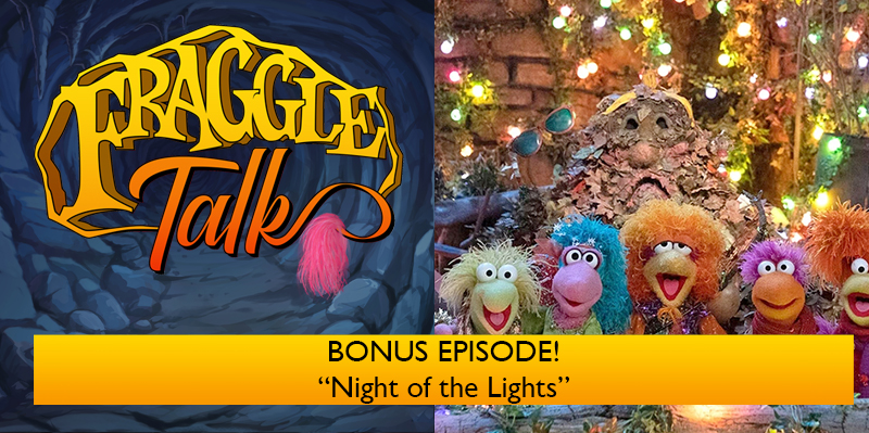 Fraggle Talk BONUS EPISODE – “Night of the Lights”