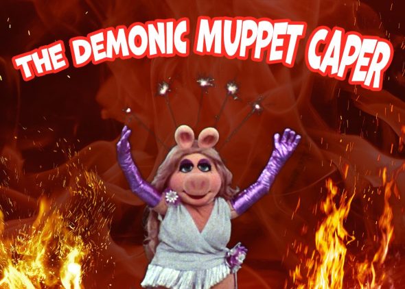 Promotional art for 'The Demonic Muppet Caper', featuring Miss Piggy surrounded by hellfire.