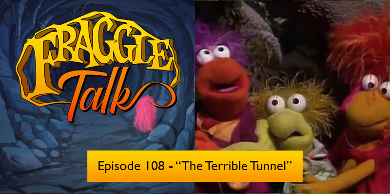Fraggle Talk: Classic – “The Terrible Tunnel”