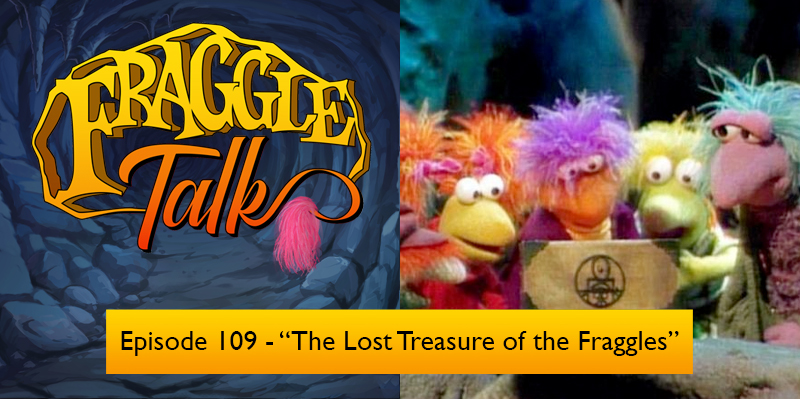 Fraggle Talk: Classic – “The Lost Treasure of the Fraggles”