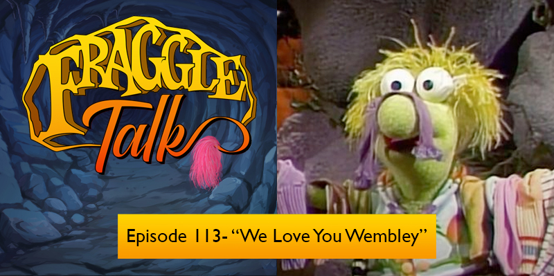 Fraggle Talk: Classic – “We Love You, Wembley”