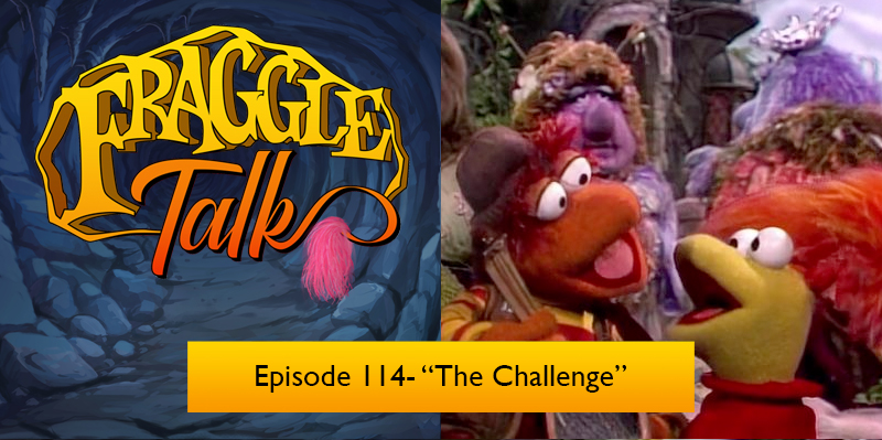 Fraggle Talk: Classic – “The Challenge”