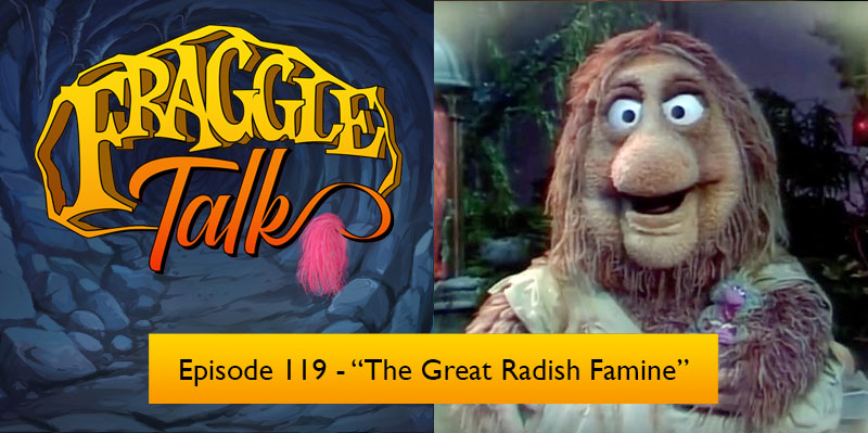 Fraggle Talk: Classic – The Great Radish Famine