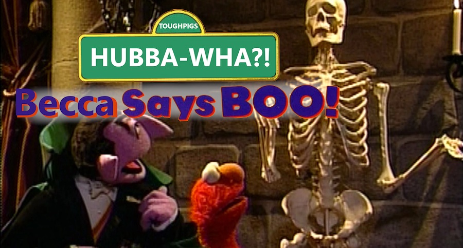 Hubba-Wha?! Episode #23 – Becca Says Boo!