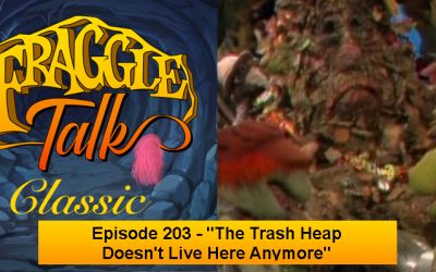Fraggle Talk: Classic – “The Trash Heap Doesn’t Live Here Anymore”