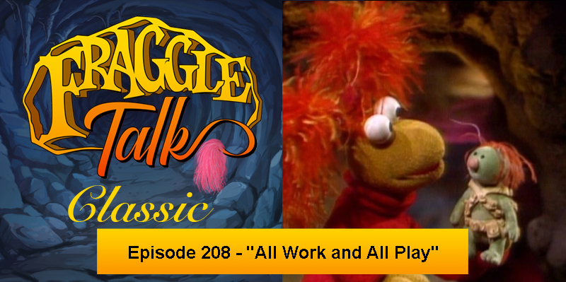 Fraggle Talk: Classic – “All Work and All Play”