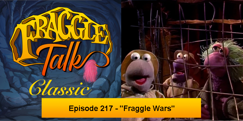 Fraggle Talk: Classic – “Fraggle Wars”